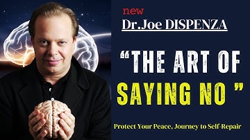 The Art of Saying No: Transform Your Life with Dr. Joe Dispenza