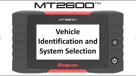 Vehicle Identification & System Selection | MT2600™ Training | Snap-on Diagnostics