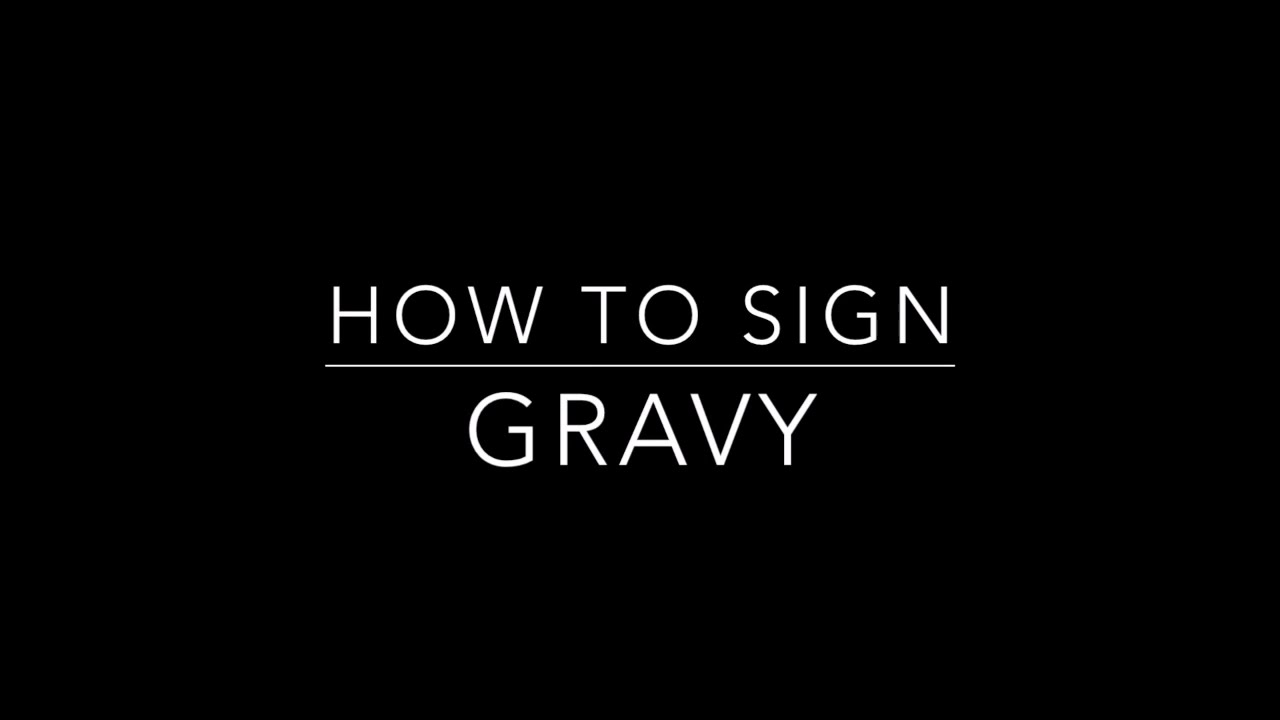 Learn How to Sign the Word Gravy YouTube