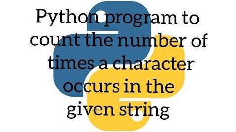 Python program to count the number of times a character occurs in the given string