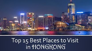 Hong kong tourist destinations 2019 | tourism top 15 best places to
visit in hongkong