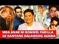 MGA NAGING ANAK NI ROMMEL PADILLA SA KANYANG MGA ASAWA