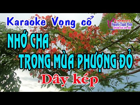 Video Karaoke vọng cổ NHỚ CHA TRONG MÙA PHƯỢNG ĐỎ - DÂY KÉP... - youtube
