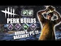 BUBBA'S BASEMENT! PT. 11 | Dead By Daylight LEATHERFACE PERK BUILDS
