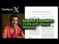 Stateful Encoders: VLMs with Visual Memory