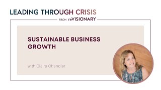SUSTAINABLE BUSINESS GROWTH with Claire Chandler [CC]
