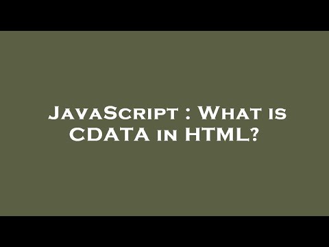 JavaScript : What is CDATA in HTML?