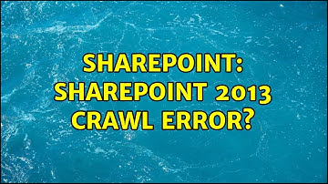 Sharepoint: SharePoint 2013 Crawl error?