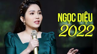 Ngọc Diệu 2022 - Những Bài Hát Được Khán Giả Yêu Thích Nhất Từ Trước Đến Nay