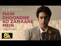 Main Dhoondne Ko Zamaane Mein (REPRISE) 8K Video | Heartless | Arijit Singh |Adhyayan Suman,Ariana A