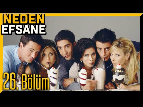 NEDEN EFSANE | FRIENDS