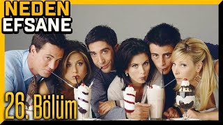 NEDEN EFSANE | FRIENDS