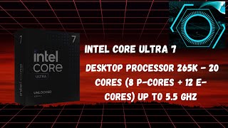 Intel Core Ultra 7 Desktop Processor 265K   20 cores 8 P cores + 12 E cores up to 5 5 GHz Review