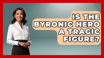 Is The Byronic Hero A Tragic Figure? - Europe Through the Ages