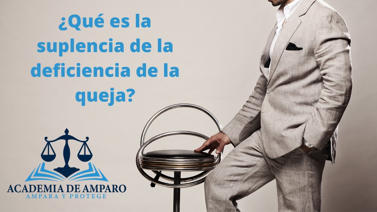 ¿Qué es la suplencia de la deficiencia de la queja? - YouTube