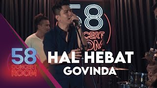 HAL HEBAT - GOVINDA (Live at 58 CONCERT ROOM)