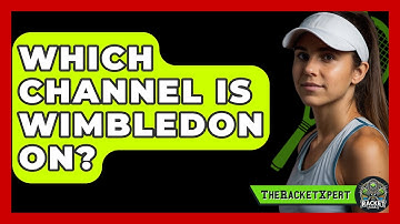 Which Channel Is Wimbledon On? - The Racket Xpert