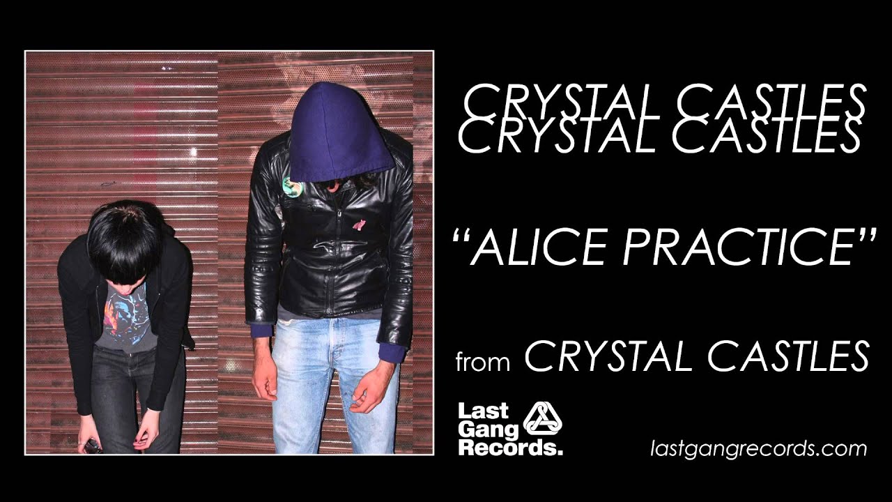 Alice Practice By Crystal Castles
