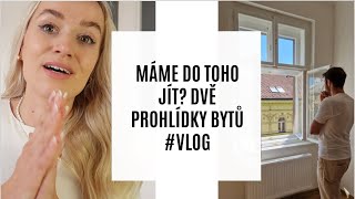 MÁME DO TOHO JÍT? DVĚ PROHLÍDKY BYTU #VLOG