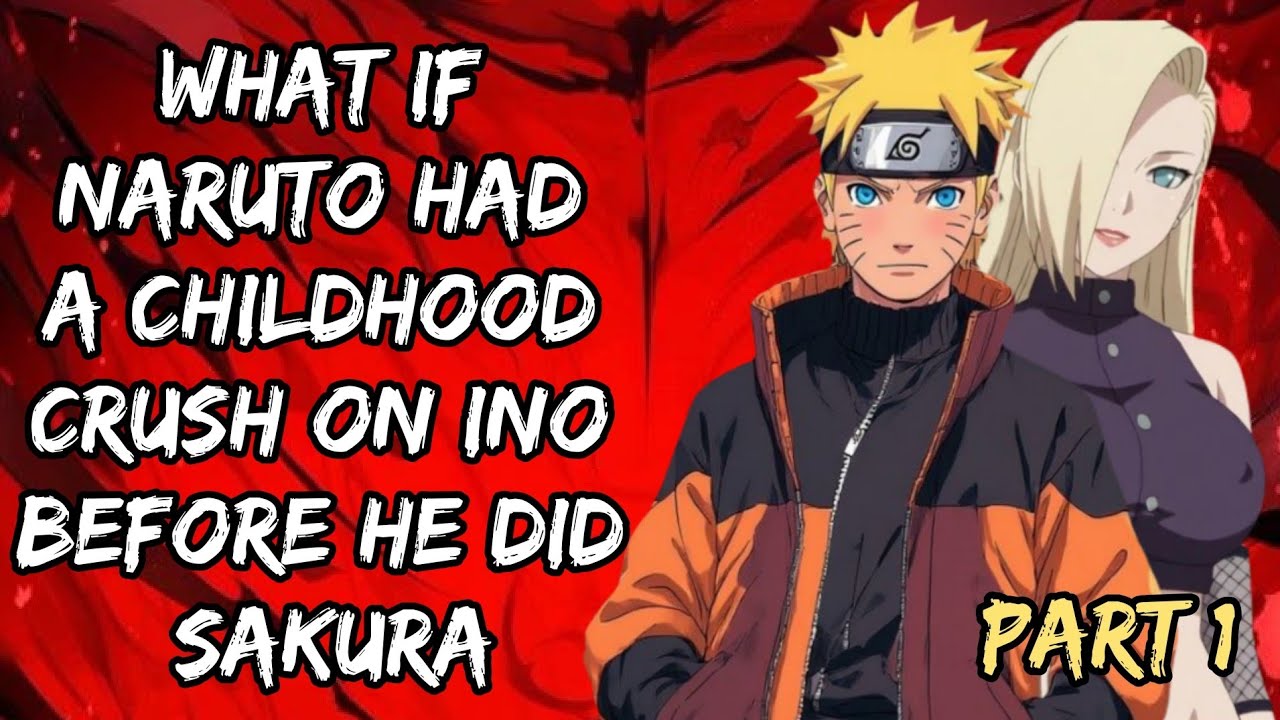 What if Naruto had a childhood crush on Ino before he did Sakura/Part 1