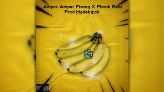 Ampar-Ampar Pisang [ PHONK REMIX ] Prod.Madekipak