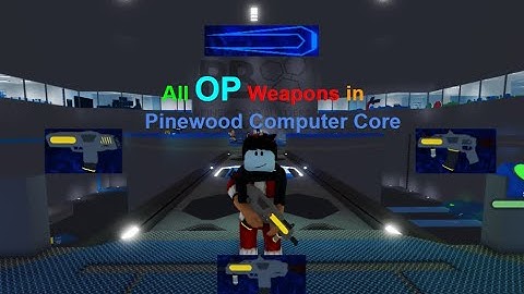 All OP Weapons in Pinewood Computer Core