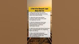 5 Hal Yang Banyak Lupa Akan Hal Ini #ilmurumahtangga #quotes #motivation