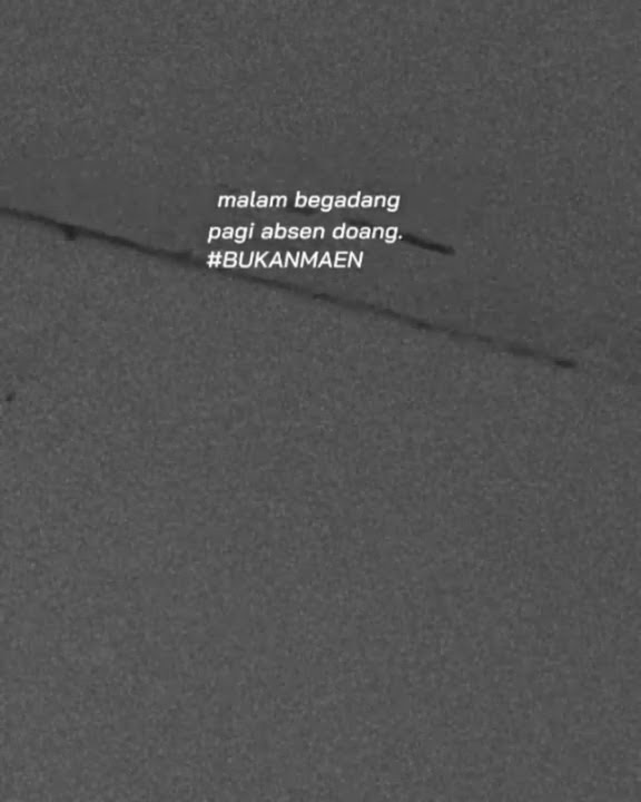 STORY WA // VIRAL TIK TOK // MALAM BEGADANG PAGI ABSEN DOANG //