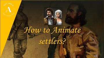 AOE III Editor : How to animate settlers