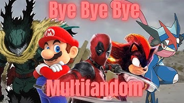 Bye Bye Bye [Multifandom]- The Epic AMV Mix