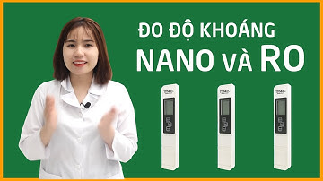 So sánh máy lọc nước RO và Nano sau khi lọc | Chuyên Gia Nước Enterbuy
