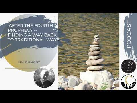 Jim Dumont - After the Fourth Prophecy -- Finding a Way Back to Traditional Ways