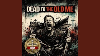 Dead To The Old Me