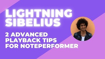 Lightning Sibelius - 2 Advanced Playback Tips for Noteperformer
