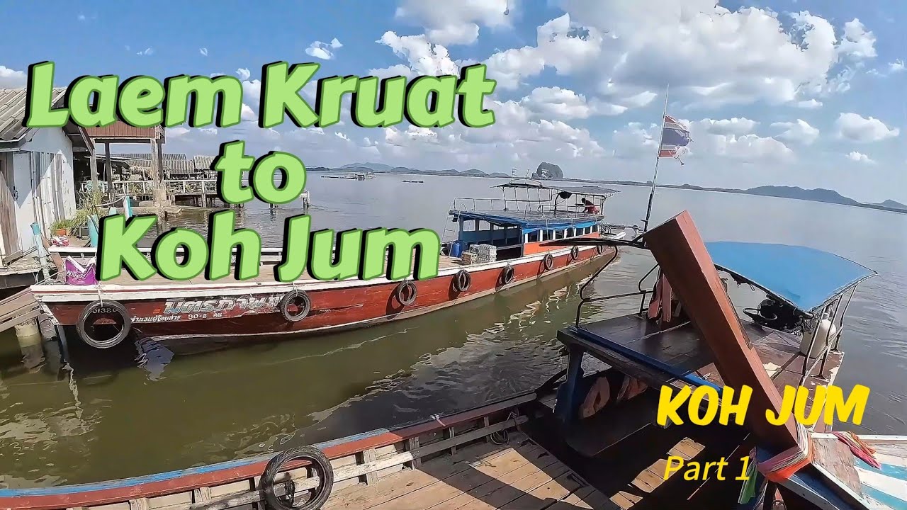 Leam Kruat to Koh Jum, Krabi. จากแหลมกรวด ไปเกาะจำ กระบี่