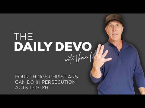 4 Things Christians Can Do In Persecution | Devotional | Acts 11-19-26