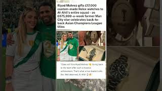 Riyad Mahrez gifts £17,000 custom-made Rolex watches to Al-Ahli's entire squad #sports #news
