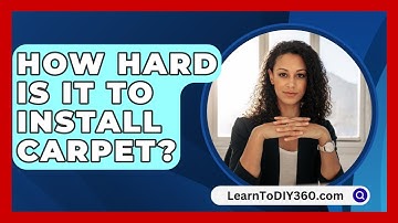 How Hard Is It to Install Carpet? - LearnToDIY360.com