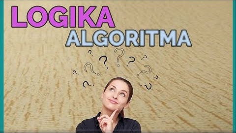 Memahami logika dan algoritma - kelas X