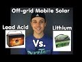 Lead Acid Vs. Lithium for Mobile Solar Systems