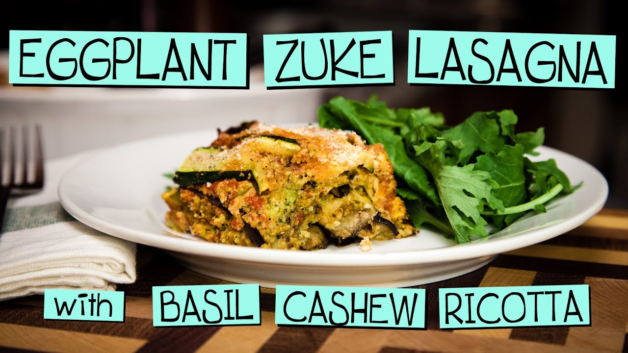 Eggplant Zuke Lasagna with Basil Cashew Ricotta YouTube