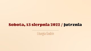 Jutrznia | 13 sierpnia 2022