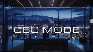 CEO MODE | Deep Focus Music for Executive Work &amp; Clear Decisions