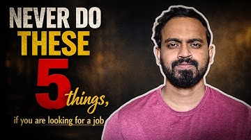 Never Do These 5 Things If You Are Looking For a Job