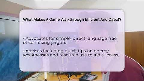 What Makes A Game Walkthrough Efficient And Direct? - Video Gamers Vault