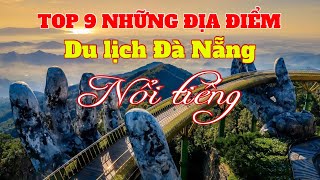 Top 9 những địa điểm du lịch Đà Nẵng nổi tiếng