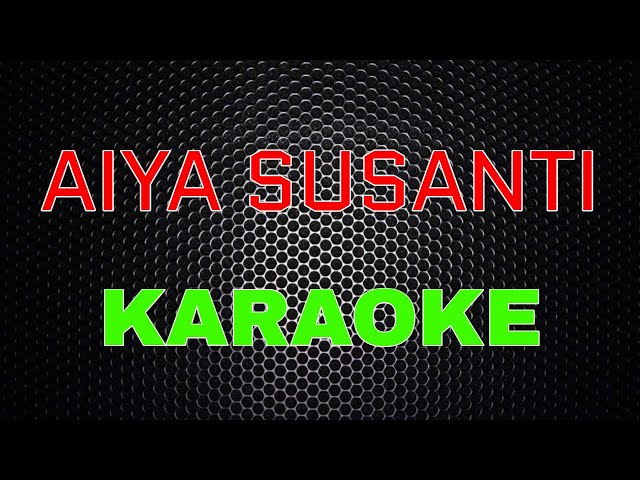 AIYA SUSANTI [Karaoke] LMusical class=