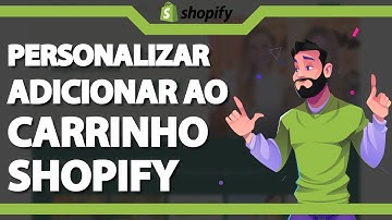Como Personalizar o botão de Adicionar ao Carrinho na Shopify