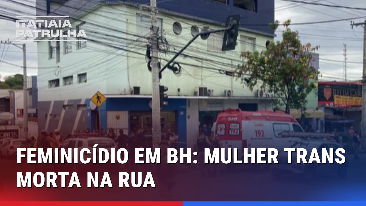 MULHER TRANS É MORTA EM BH PELO EX-COMPANHEIRO EM PLENA LUZ DO DIA