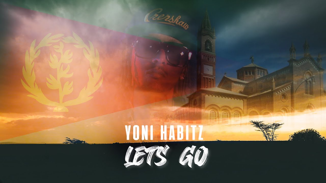 Yoni Habitz Back Home Lets Go (Eritrean Rapper)